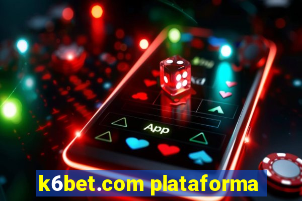 k6bet.com plataforma