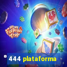 444 plataforma