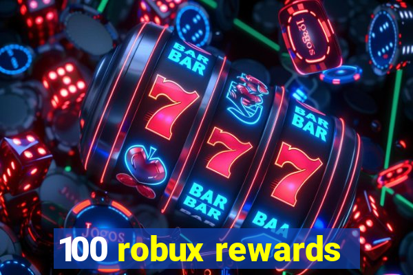 100 robux rewards