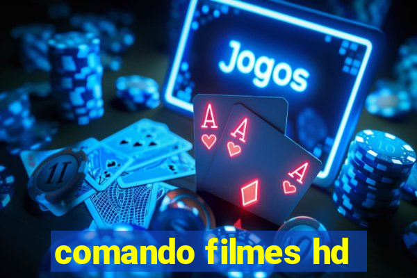 comando filmes hd