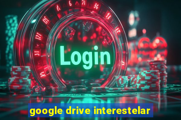 google drive interestelar