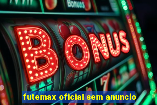 futemax oficial sem anuncio