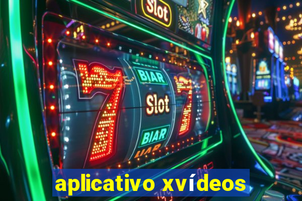 aplicativo xvídeos