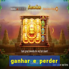 ganhar e perder faz parte do jogo frases