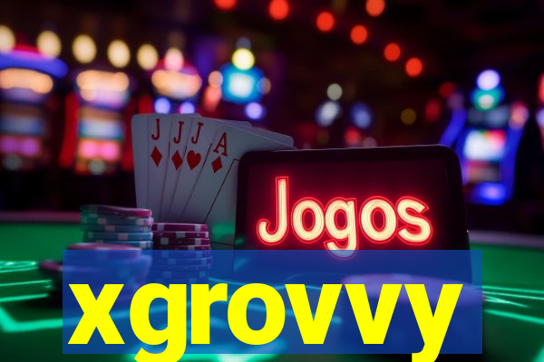 xgrovvy