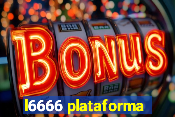 l6666 plataforma