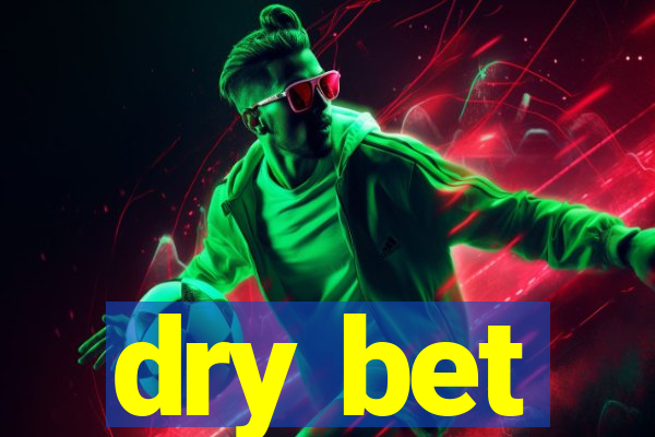 dry bet