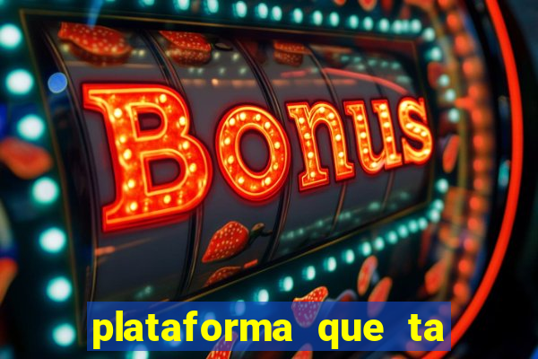 plataforma que ta pagando agora