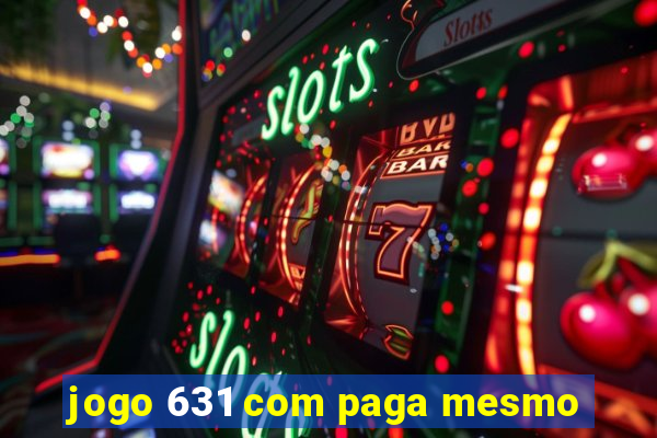 jogo 631 com paga mesmo