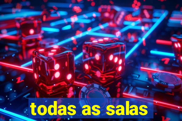 todas as salas