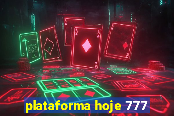 plataforma hoje 777