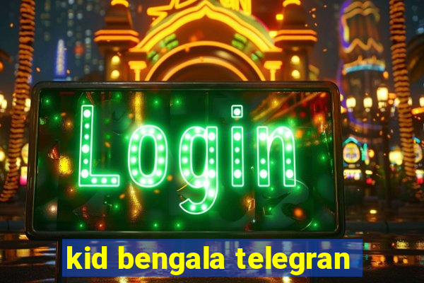 kid bengala telegran