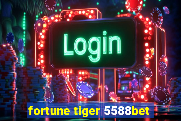 fortune tiger 5588bet