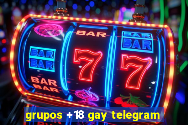 grupos +18 gay telegram