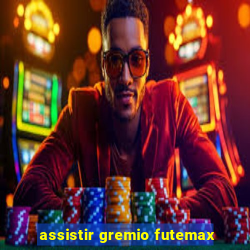 assistir gremio futemax