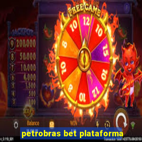 petrobras bet plataforma