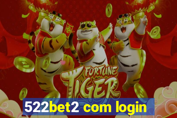 522bet2 com login