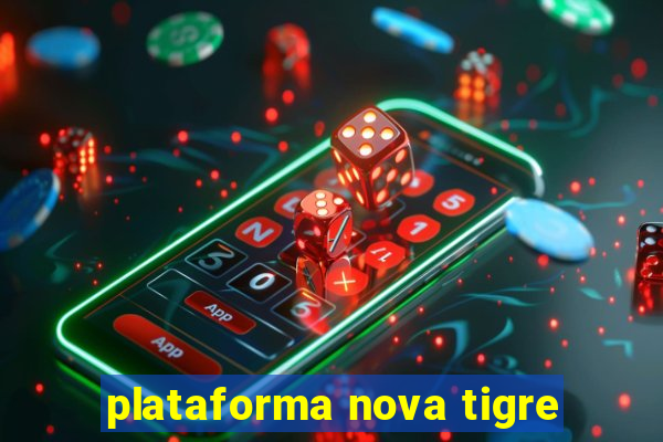 plataforma nova tigre