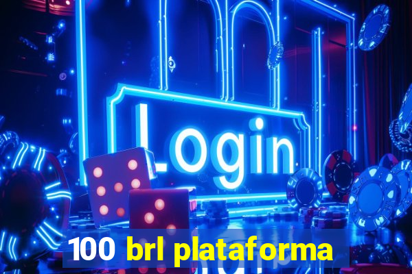 100 brl plataforma