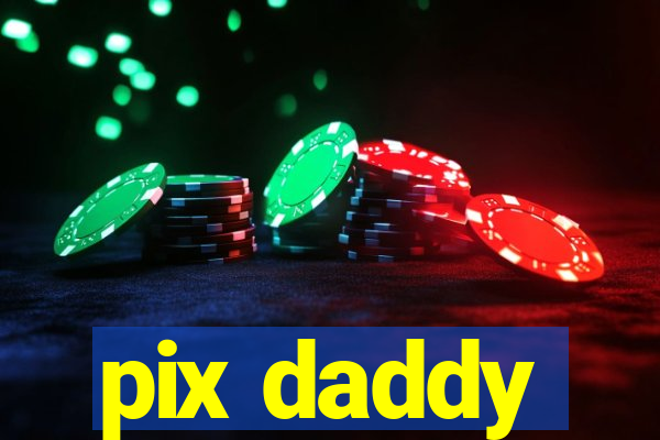 pix daddy