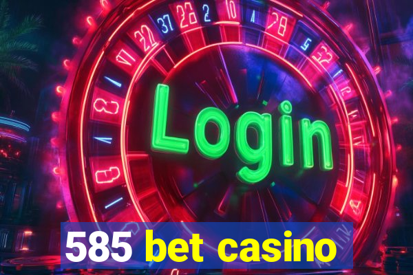 585 bet casino