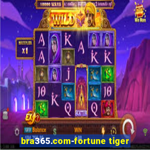 bra365.com-fortune tiger