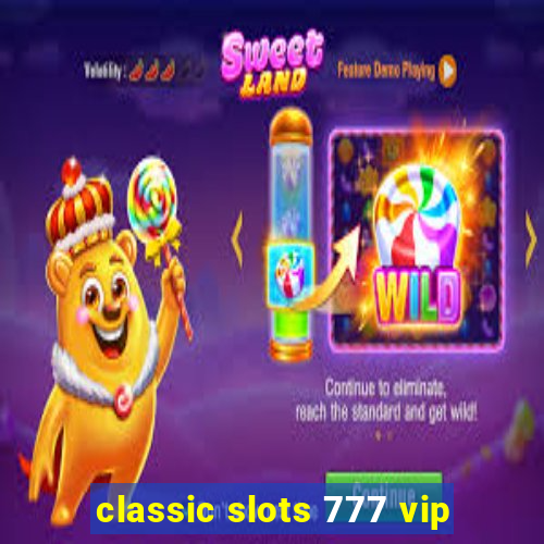 classic slots 777 vip