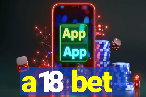 a18 bet