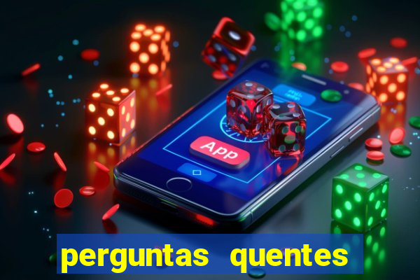 perguntas quentes para whatsapp