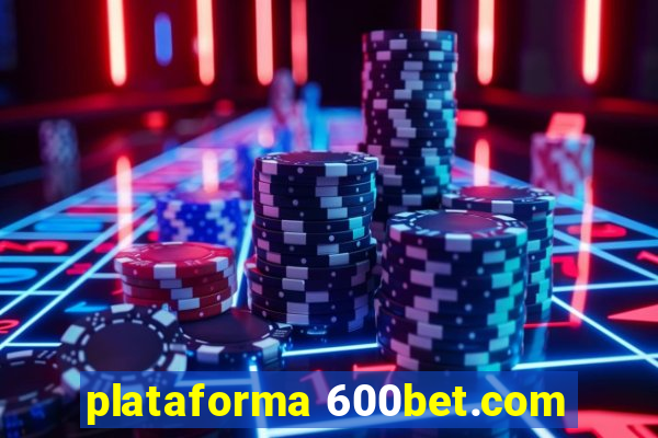 plataforma 600bet.com