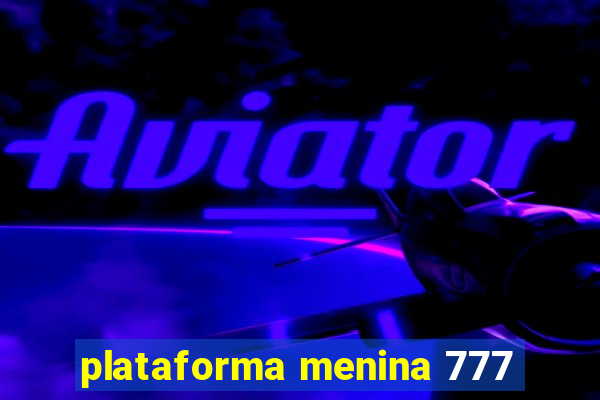 plataforma menina 777