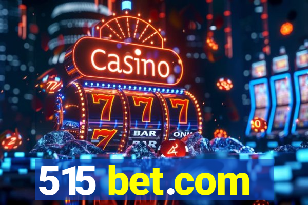 515 bet.com