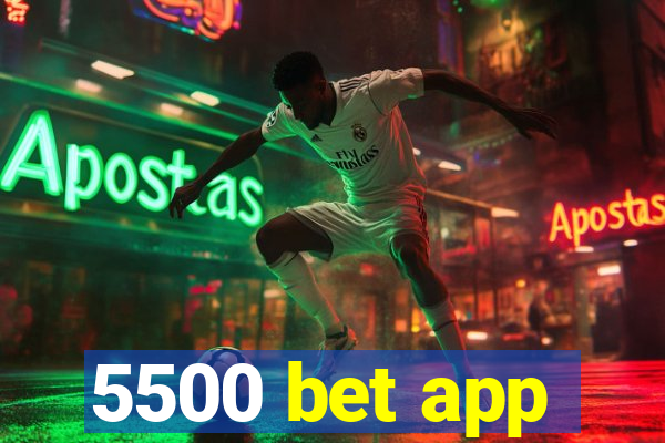 5500 bet app