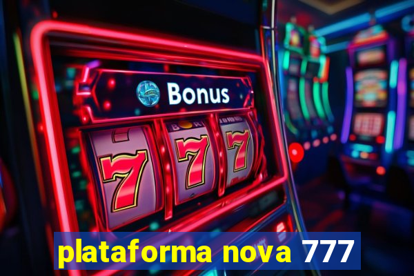 plataforma nova 777