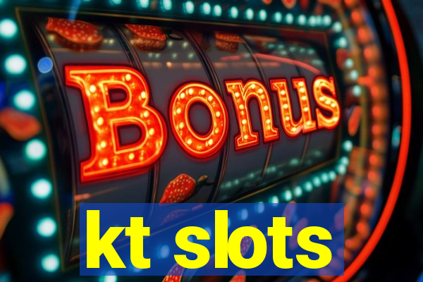 kt slots