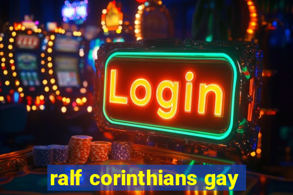 ralf corinthians gay