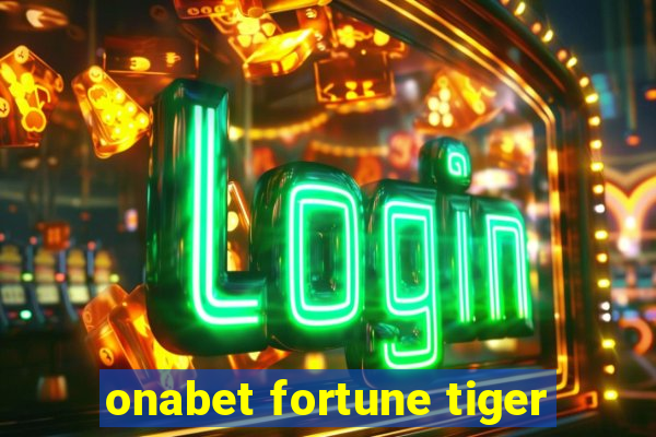 onabet fortune tiger