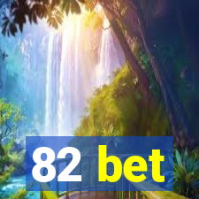 82 bet