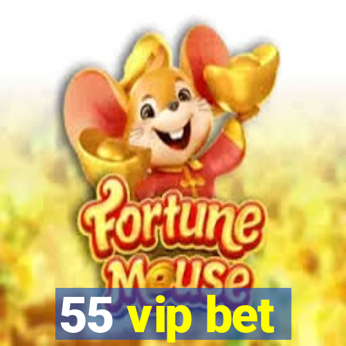 55 vip bet