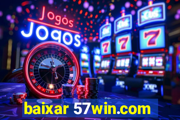 baixar 57win.com