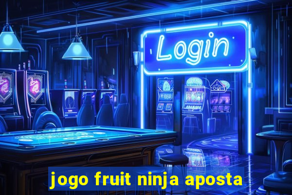 jogo fruit ninja aposta