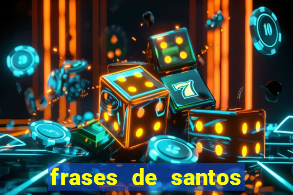 frases de santos sobre musica