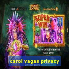 carol vagas privacy