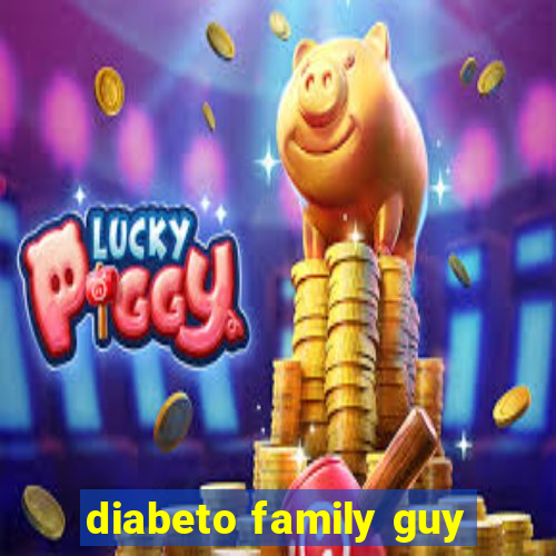 diabeto family guy