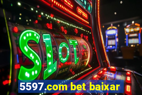 5597.com bet baixar