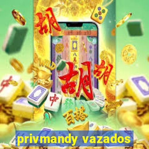 privmandy vazados