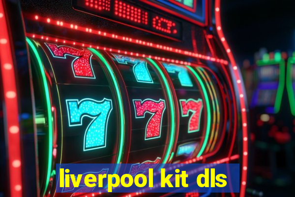 liverpool kit dls