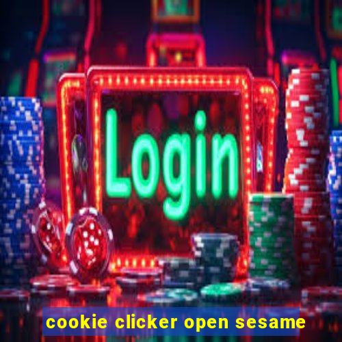 cookie clicker open sesame