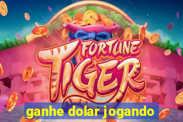 ganhe dolar jogando