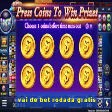 vai de bet rodada gratis